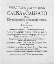 Exercitatio methaphysica de causa et causato qvam, divini numinis gratia adspirante