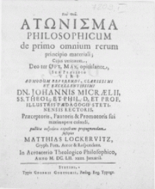 Atonisma Philosophicum de primo omnium rerum principio materiali; Cujus veritatem, Deo ter Opt. Max. opitulante