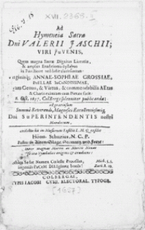 Ad Hymeneia Sacra Dni Valeri Jaschii; Viri Juvenis, qvem magna Sacrae Dignitas Licentiae, & amplus Eruditionis Syllabus in Functione reddidit [...] Annae-Sophiae Grossiae [...] qvam Genus, & Virtus & commendabilis AEtas & charis eximiam cum pietate facit. 6. Oct. 1657. ColBergae [...] publicanda: ad gratiosum [...] Dni Superintendentis nostri Mandatum [...]