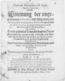 Vindiciae Astronomiae M. Paulo Nagelio [...] Das ist, Ableinung der ungegründeten Distinction vnd Abtheilung der Astronomiae in Gentilem & Gratiae, mit welcher M. Paulus Nagelius, als mit einer Nebelkappe, die Leute hinter das Liecht der Warheit zuführen sich vnterstehet [...]