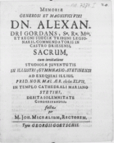 Memoriae generosi et magnifici Viri Dn. Alexandri Gordans, Sae. Rae. Mtis. et Regni Sueciae Tribuni Legionarii [...] Sacrum