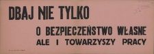 [Afisz. Inc.:] Dbaj nie tylko o bezpieczeństwo własne [...]