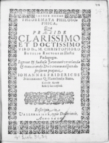 Theoremata Philosophica qva praeside [...] viro Dn. M. Christophoro Butelio Rectore in Illustri Paedagogio [...] ; studiosae Juventuti [...] proponit Iohannes Fridericus Nortmannus Q. Hamelensis Saxo. Kalendis Martiis [...]