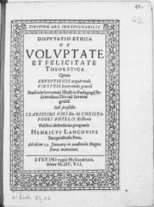 Disputatio Ethica De Voluptate Et Feliciate Theoretica [...]