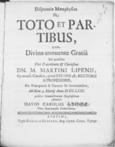 Disputatio Metaphysica De Toto et Partibus, qvam Divina annuente Gratia
