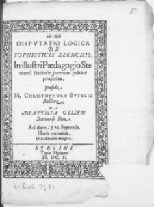 Disputatio Logica De Sophisticis Elenchis, In [...] Paedagogio Stetinensi studiosae juventuti publice proposita