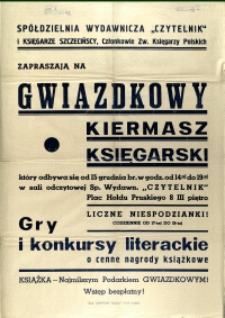 [Afisz. Inc.:] Spółdzielnia Wydawnicza "Czytelnik" i Księgarze Szczecińscy, Czł. Zw. Księgarzy Polskich zapraszają na [...]