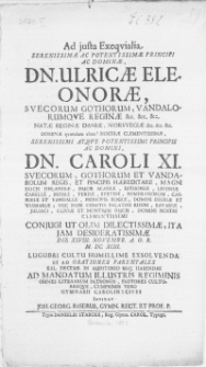 Ad justa Exeqvialia [...] Principi [...] Dn. Ulricae Eleonorae, Svecorum [...] Reginae [...] atqve [...] Principis [...] Dn. Caroli XI. Svecorum [...] Regis [...] conjugi [...] die XXVIII. Novembr. [...] M.DC. XCIII. lugubri cultu [...] excolvenda et ad orationes parentales Kal. Decemb. in Auditorio Maj. [...] habendas ad mandatum Illustris Regiminis omnes Literarum [...] cuprimis vero Gymnasii Carolini Cives