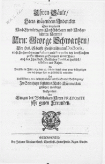 Ehren-Säule, Zu Stets-wärendem Andencken des [...] Hrn. George Schwartzen, der. heil. Schrifft [...] Doctoris [...] Als derselbe im Jahr 1695. den 20. Octobr. durch einen [...] Tod im Herrn entschlaffen, und hieselbst den 3. Nov. [...] gesetzet worden auffgerichtet von einigen [...] Freunden