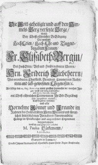 Die Gott-geheiligte und auff den Himmels-Berg versetzte Berge, welche bey [...] Beerdigung der [...] Fr. Elisabeth Bergin, des [...] Hrn. Friderich Liebeherrn [...] Ehegenossin [...] den 25. Aug. Anno 1698 [...] entschlaffen, und den 18. Septembr. darauff [...] solte beygesetzet werden