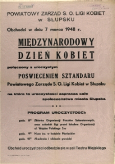 [Afisz. Inc.:] Powiatowy Zarząd S. O. Ligi Kobiet w Słupsku obchodzi w dniu 7 marca 1948 r. Międzynarodowy Dzień Kobiet [...]