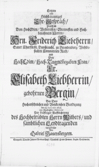 Letztes und H&ouml;chst-trauriges Ehe-Gespr&auml;ch, zwischen dem [...] Hrn. Friderich Liebeherrn [...] und der Frau, Fr. Elisabeth Liebherrin, gebohrnen Bergin, bey [...] Beerdigung den 18. Septembr. 1698 [...]