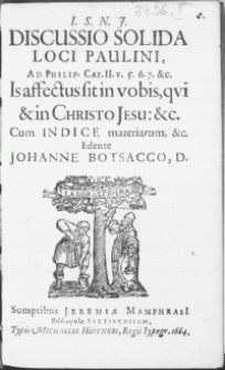 Discussio Solida Loci Paulini, Ad Philip. Cap. II, v.5.6.7. & c. Is affectus sit in vobis, qvi & in Christo Jesu: &c. Cum Indice materiarum, &c