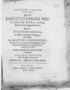 Disputatio Futologika Posterior Quae est Disputationum Physicarum Nona, exhibens Dodecadem Quaestionum, Quam Divino Numine adspirante, In Illustri Stetinensi Paedagogio
