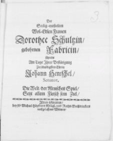 Der Seelig-entseelten [...] Frauen Dorothee Schultzin, gebohrnen Fabricin