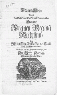 Trauer-Lied welches der [...] Frauen Reginae Herbstinn, bey Ihrem Begr&auml;bnisse, den 10. Martij 1689. gesungen worden
