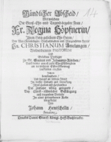 Mündlicher Abscheid, mit welchem die [...] Fr. Regina Höpfnerin [...] Den [...] Hn. Christianum Amelungen [...] Prediger zu St. Gertrut und Johannis-Kirchen, nebst beyder annoch zarte Ehe-Pfläntzlein am verwichnem Oster-Montag Lauffenden 1683sten Jahres beurlaubete [...]