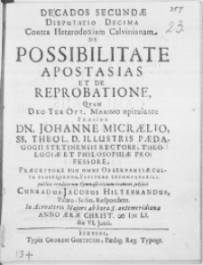 Decados Secundae Disputatio Decima Contra Heterodoxiam Calvinianam : De Possibilitate Apostasias Et De Reprobatione [...]