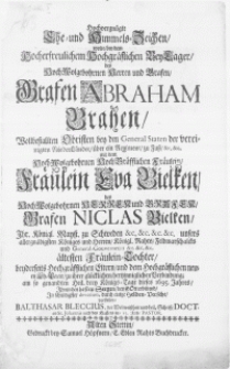 Hochvergnügte Ehe- und Himmels-Zeichen, wolte, bey dem [...] BeyLager des [...] Grafen Abraham Brahen [...] mit dem [...] Fräulein Eva Bielken, des [...] Grafen Niclas Bielken, Ihr. Königl. Mayst. zu Schweden [...] Feldmarschalcks und General-Gouverneurs ältesten Fraeulein-Tochter, dem [...] neuen Eh-Paar, zu ihrer [...] Verbindung, am [...] drey Königs-Tage dieses 1695. Jahres, Ihnen den [...] Seegen [...] erbittend [...]
