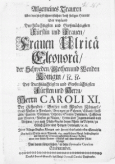 Allgemeines Trauren Uber den [...] Hintritt der [...] Fürstin und Frauen [...] Ulricae Eleonorae, der Schweden [...] Königin [...] des [...] Fürsten und Herrn [...] Caroli XI. der Schweden [...] Königes [...] Gemahlin bey dero zu Stettin am 28. Novembr 1693. angestellen [...] Leichbegangnues und darauf im Gymnasio gehaltenen Trauer-Reden unter einer [...] Trauer-Musick [...] bezeuget von denen [...] in dem Gymnasio Carolino Studierenden