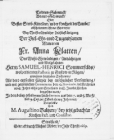 Todten-Schmuck, Braut-Schmuck, Oder Bester Sterb-Kittel der, zu der Hochzeit des Lambs, abscheidenden Braut Gottes, Bey [...] Leichbest&auml;ttigung Der [...] Matronen Fr. Anna Klatten, Des Herrn Samuel-Henricis Sommerfeld [...] Pastoris zu Gustow in R&uuml;gen [...] Ehefrawen, Als dero [...] C&ouml;rper [...] den 10. Novembr. [...] 1668. Jahrs [...] zum Stralsunde in S. Jacobs Kirchen beygesetzet ward [...]
