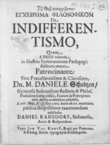Egcheirema Filosofikon De Indifferentismo, Qvem si Deus voluerit in [...] Pomeranorum Paedagogii Auditorio majore