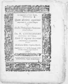 Dissertatio Physiologica. Quam uberioris cognitionis comparandae & veritatis indagandae ergo. In [...] Paedagogio Stetinensi