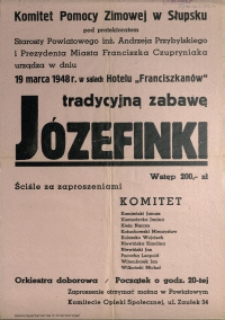 [Afisz. Inc.:] Komitet Pomocy Zimowej w Słupsku [...] urządza [...] tradycyjną zabawę Józefinki