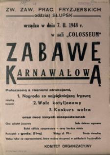 [Afisz. Inc.:] Zw. Zaw. Prac. Fryzjerskich urządza [...] zabawę karnawałową