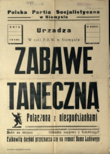 [Afisz. Inc.:] Polska Partia Socjalistyczna w Siemyślu urządza [...] zabawę taneczną połączoną z niespodziankami