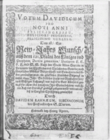 Votum Davidicum pro Novi Anni [...] Das ist, Ein New-Jahrs Wunsch [...] Darinnen [...] Raht der Stadt Alten Stettin in Pommern, der Christlichen und Ehrliebenden Gemeine, auch [...] Bürgerschafft und Einwohnern daselbsten gewünschet wird, ein [...] Eingangt in dieses 1644. Jahr [...]