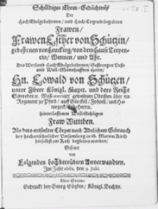 Schüldiges Ehren-Gedächtnüss Der [...] Frawen Esther von Schützin [...] Des [...] Hn. Eowald von Schützen [...] Fraw Wittwen. Als dero [...] Cörper [...] in S. Marien Kirch hieselbst zur Ruh begleittet worden Gesetzet von [...] Anwerwandten. Im Jahr 1662. den 9. Julii