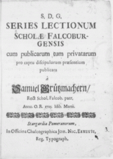 Series Lectionum Scholae Falcoburgensis cum publicarum tum privatarum pro captu discipulorum praesentium