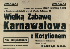 [Afisz. Inc.:] Uwaga! : [Wielka Zabawa Karnawałowa z Kotylionem]