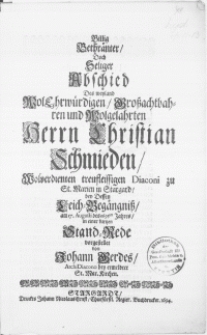 Billig Bethränter, Doch Seliger Abschied Des [...] Herrn Christian Schmieden [...] Diaconi zu St. Marien in Stargard, bey Dessen Leich-Begängniss, am 17. Augusti des 1693ten Jahres, in einer kurtzen Stand-Rede