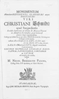 Monumentum Admodum-Reverendi [...] viri Christiani Schmidt, apud Stargardienses Ecclesiae Luthetanae ad Aedem d. Mariae Diaconi ac Ministerii Ecclesiastici [...] Anno [...] M DC XCIII. XVI. Aug. denati. In Aede D. Mariae ad XXVII. Augusti tumulandi. Cum invitatione Omnium Reipublicae Literariae Maecenatum [...] ad exeqvias rite eundas
