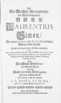 Als der WolEdle [...] Herr Laurentius Simon [...] Scabinus und Assessor des Löblichen Schöppenstuls hieselbst [...] in seinem Erlöser entschlaffen, und der [...] Cörper in der St. Jacobs Kirche, den 27. Jul. dieses [...] 1696[!] Jahres [...] mit einer [...] Leichen-Begleitung beerdiget wurde