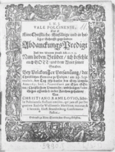 Vale Polcinense, Das ist eine Christliche, Einfältige [...] Schrifft gegründete Abdanckungs Predigt Auss den Worten Pauli [...]. Bey Volckreicher Versamlung, der Christlichen Gemeine zu Poltzin, am 29. Septembris [...] Anno 1651 [...] in der Kirchen gehalten