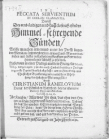 Peccata Servientium In Coelum Clamantia. Das ist Des [...] Gesindes Himmel-schreyende Sünden, Welche manchen armen und unter der Presse liegenden Menschen [...] zu Gott in den Himmel umb Abhelff zu schreyen [...]