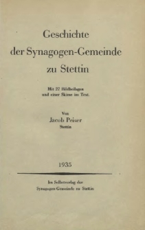Geschichte der Synagogen-Gemeinde zu Stettin : mit 27 Bildbeilagen und einer Skizze im Text