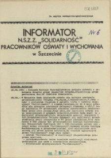 Informator NSZZ "Solidarność" Pracownik&oacute;w Oświaty i Wychowania w Szczecinie. [1981 nr 6]