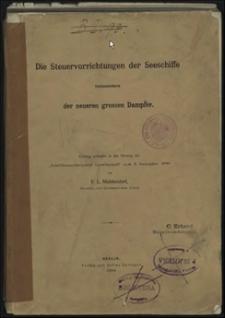 Die Steuervorrichtungen der Seeschiffe insbesondere der neueren grossen dampfer : Vortrag gehalten in der Sitzung der "Schiffbautechnischen Gesellschaft" vom 5 December 1899