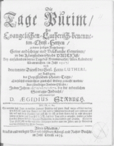 Die Tage Purim, Der Evangelischen-Lutherisch-benenneten-Christ-Hertzen, zuderen heiligen Begehung, Seine and&auml;chtige und Volckreiche Gemeinen, in der K&ouml;niglichen Stadt Dantzig, Bey einfallendem letzten Tage des Weinmonaths, Alten Kalenders, Als an welchem, im Jahr 1517, durch den treuen Dienst des Seel. Herrn Lutheri, zur Aussfegung des Papistischen Sauer-Teigst, Ein h&ouml;chst-erw&uuml;nschter gl&uuml;cklicher Anfang gemacht worden