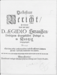 Verbesserter Bericht, Dessjenigen, was mit mir D. Aegidio Strauchen, Verfolgtem Evangelischen Prediger etc. in Dantzig vorgegangen [...]