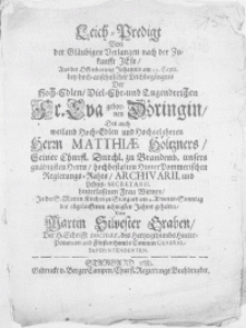 Leich-Predigt Von der Gl&auml;ubigen Verlangen nach der Zukunfft Jesu, Aus der Offenbarung Johannis am 22. Capit. bey [...] Leichbeg&auml;ngnis Der [...] Fr. Eva gebornen D&ouml;ringin Des [...] Herrn Matthiae H&ouml;ltzners [...] Frau Witwen