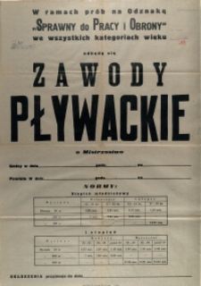 [Afisz. Inc.:] W ramach prób na odznakę "Sprawny do Pracy i Obrony" we wszystkich kategoriach wieku odbędą się zaawody pływackie [...]