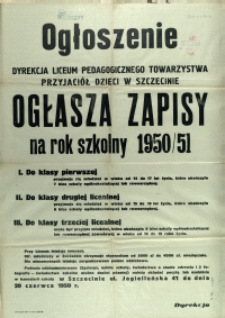 [Afisz] Ogłoszenie : Dyrekcja Liceum Pedagogicznego Towarzystwa Przyjaciół Dzieci w Szczecinie ogłasza zapisy na rok szkolny 1950/51 [...]