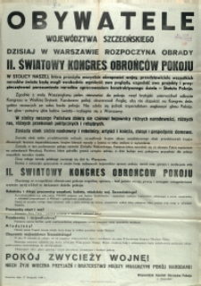 [Afisz. Inc.:] Obywatele województwa szczecińskiego dzisiaj w Warszawie rozpoczyna obrady II. Światowy Kongres Obrońców Pokoju [...]