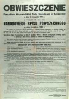 [Afisz. Inc.:] Obwieszczenie Prezydium Wojewódzkiej Rady Narodowej w Szczecinie z dnia 13 listopada 1950 r. o przeprowadzeniu Narodowego Spisu Powszechnego w dniu 3 grudnia 1950 roku [...]