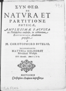 De Natura Et Partitione Physicae, amplissimae facultatis Philosophicae consensu, in celeberrima Rostochiana Academia